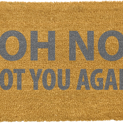 Oh No Not You Again Grey Doormat