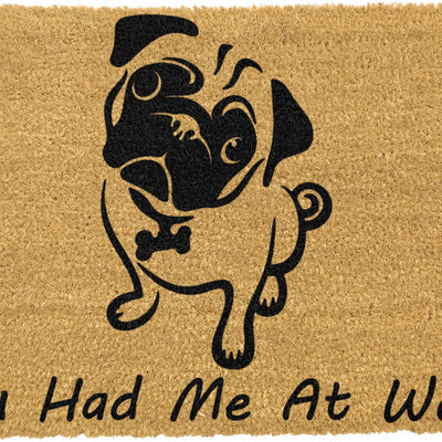 You Had Me At Woof Pug Doormat
