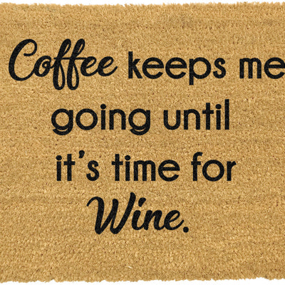 Coffee Keeps Me Going Until It's Time For Wine