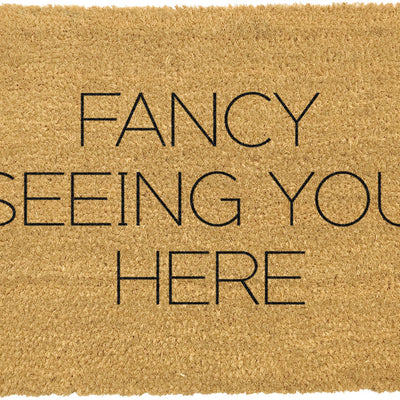 Fancy Seeing You Here Doormat
